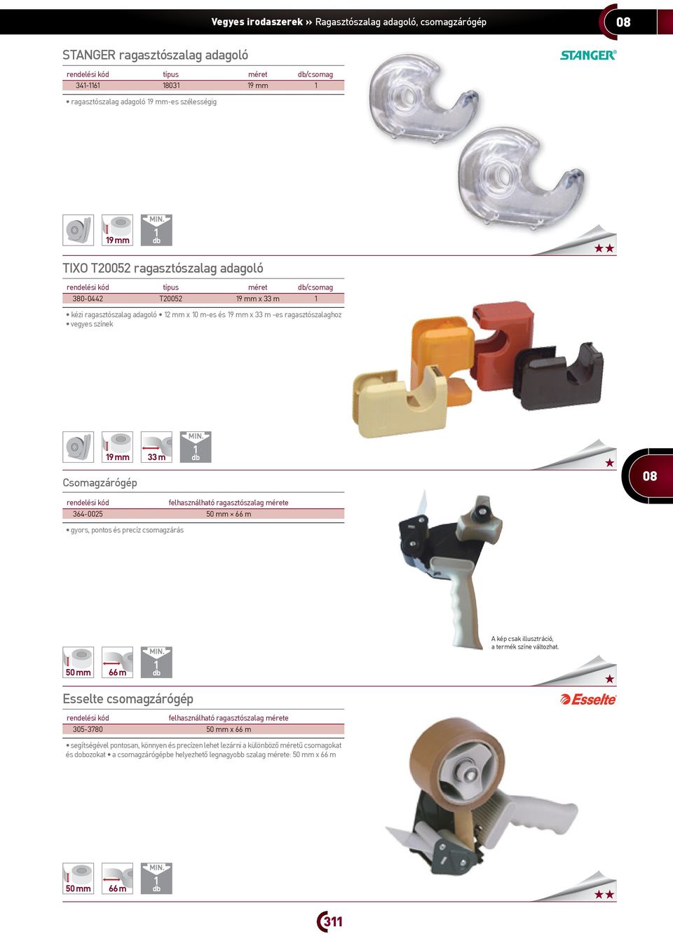 ragasztószalag mérete 364-0025 50 mm 66 m gyors, pontos és precíz csomagzárás 50 mm 66 m A kép csak illusztráció, a termék színe változhat.