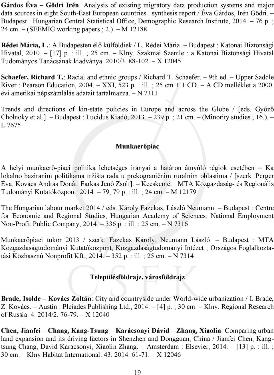 Rédei Mária. Budapest : Katonai Biztonsági Hivatal, 2010. [17] p. : ill. ; 25 cm. Klny. Szakmai Szemle : a Katonai Biztonsági Hivatal Tudományos Tanácsának kiadványa. 2010/3. 88-102.