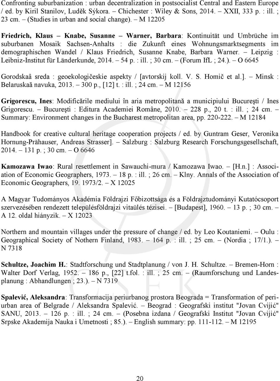 M 12205 Friedrich, Klaus Knabe, Susanne Warner, Barbara: Kontinuität und Umbrüche im suburbanen Mosaik Sachsen-Anhalts : die Zukunft eines Wohnungsmarktsegments im demographischen Wandel / Klaus