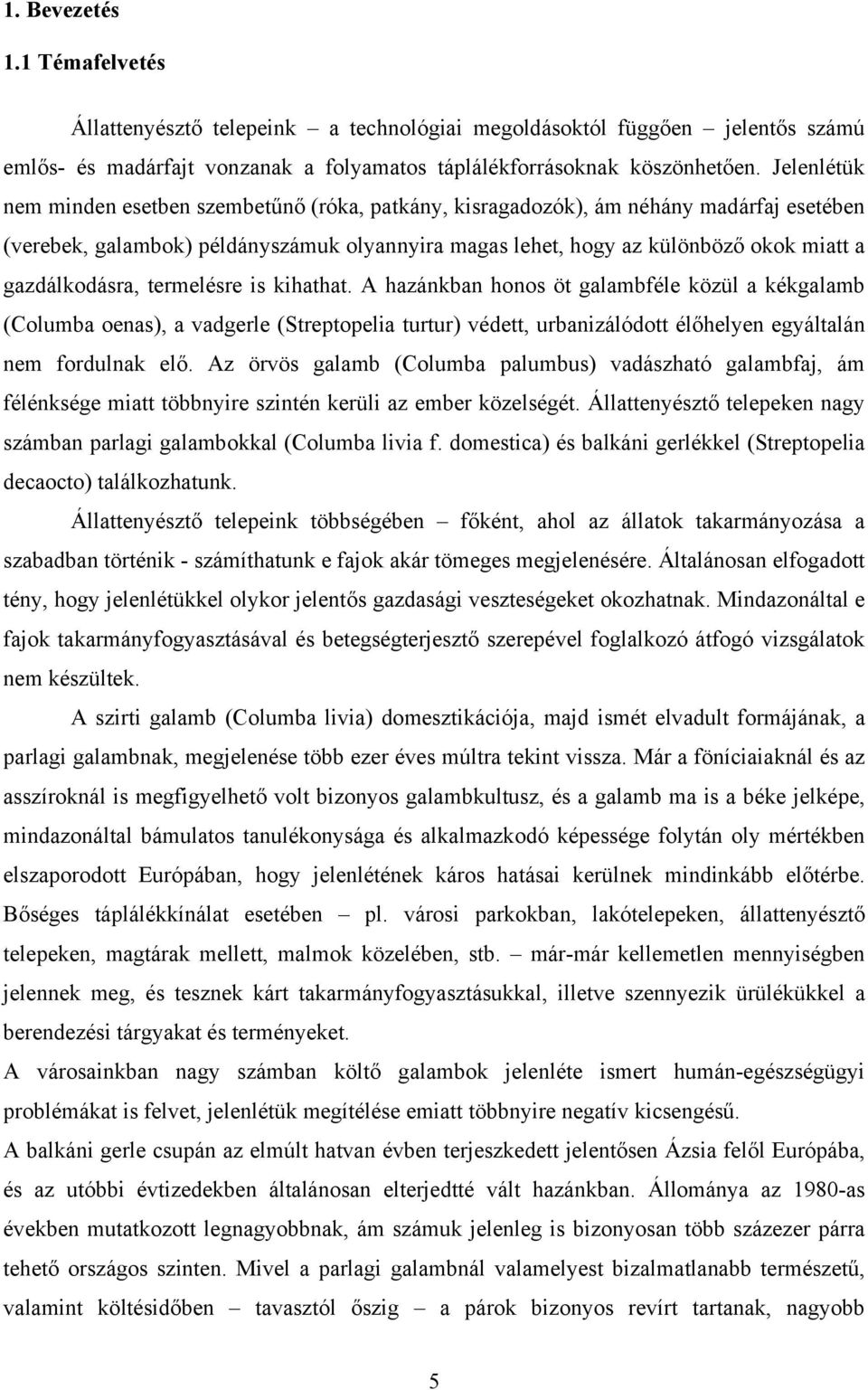 gazdálkodásra, termelésre is kihathat.