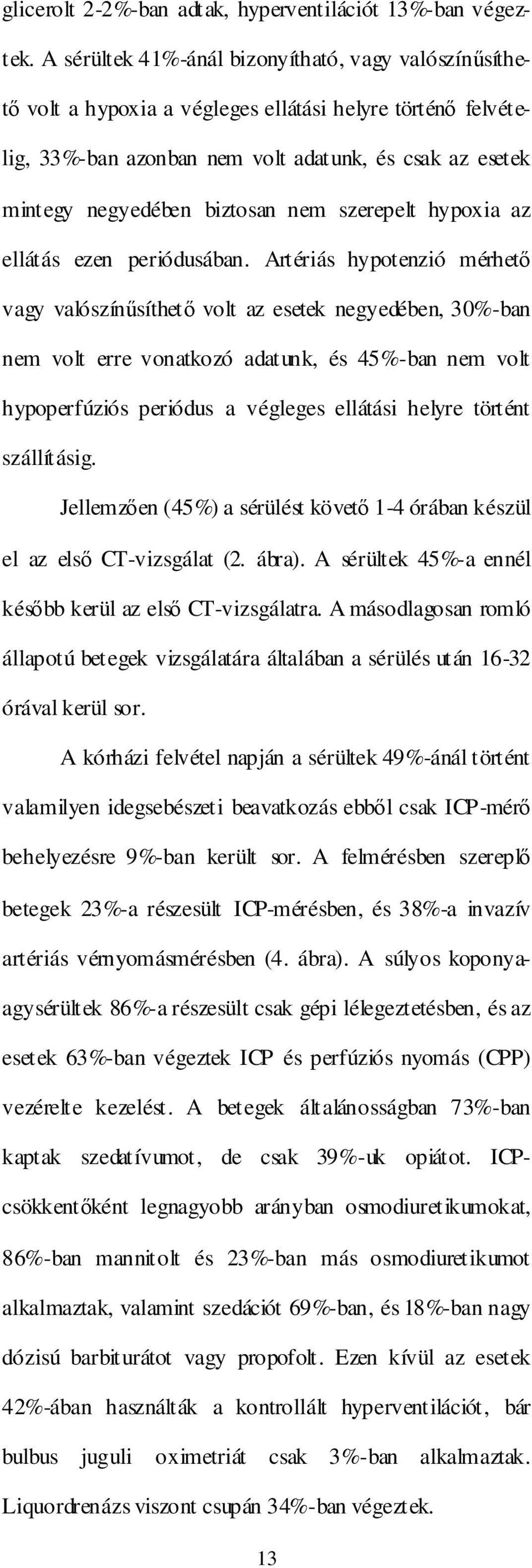 nem szerepelt hypoxia az ellátás ezen periódusában.