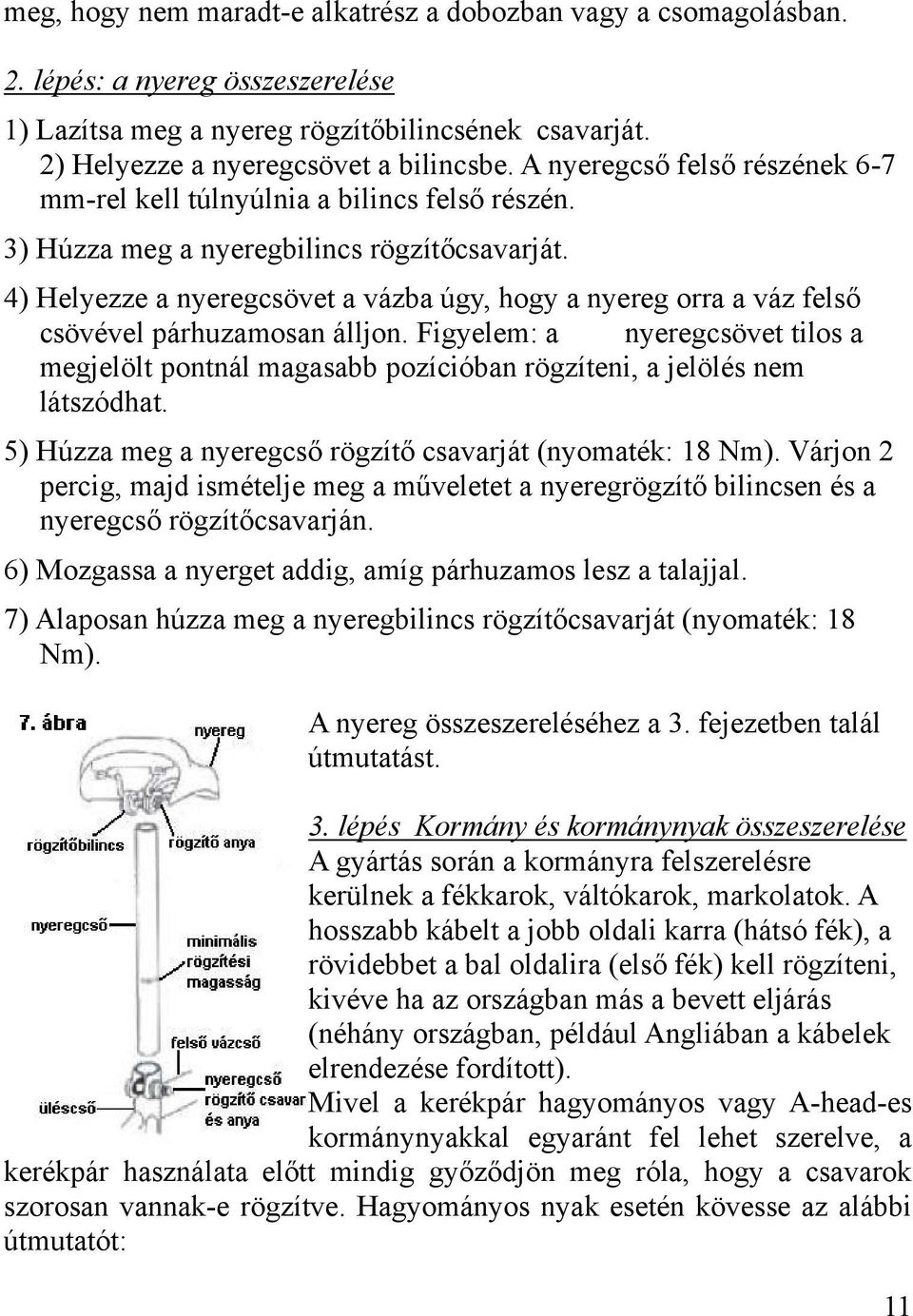 4) Helyezze a nyeregcsövet a vázba úgy, hogy a nyereg orra a váz felső csövével párhuzamosan álljon.