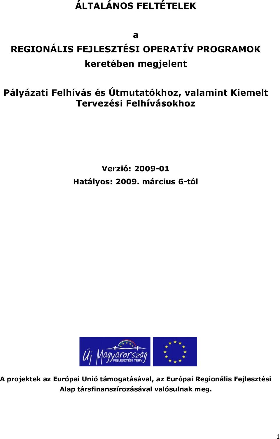 Felhívásokhoz Verzió: 2009-01 Hatályos: 2009.