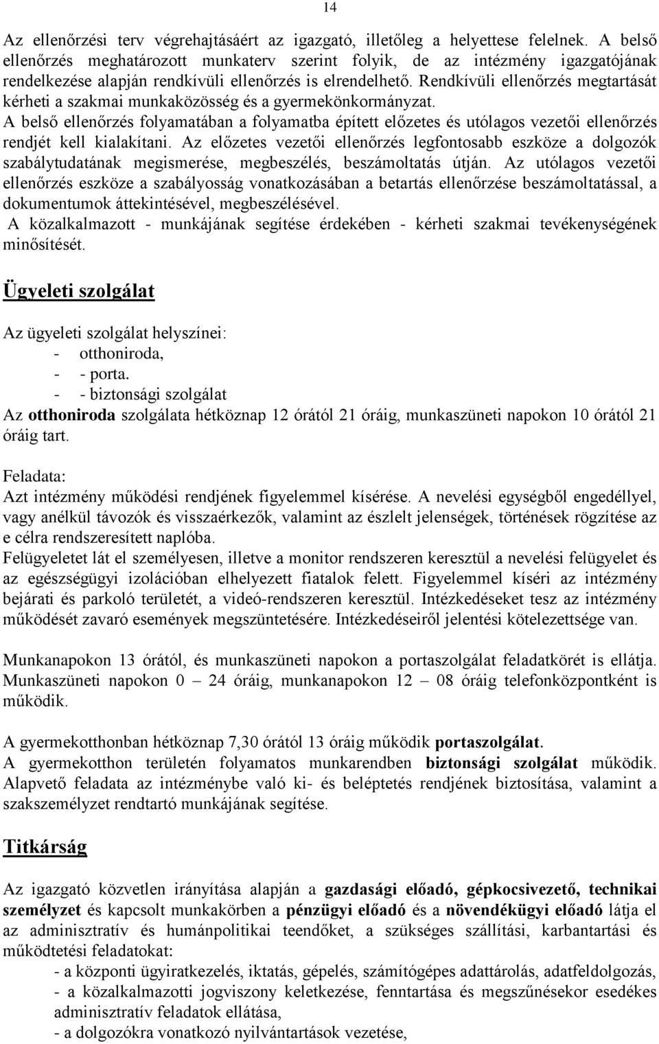 Rendkívüli ellenőrzés megtartását kérheti a szakmai munkaközösség és a gyermekönkormányzat.