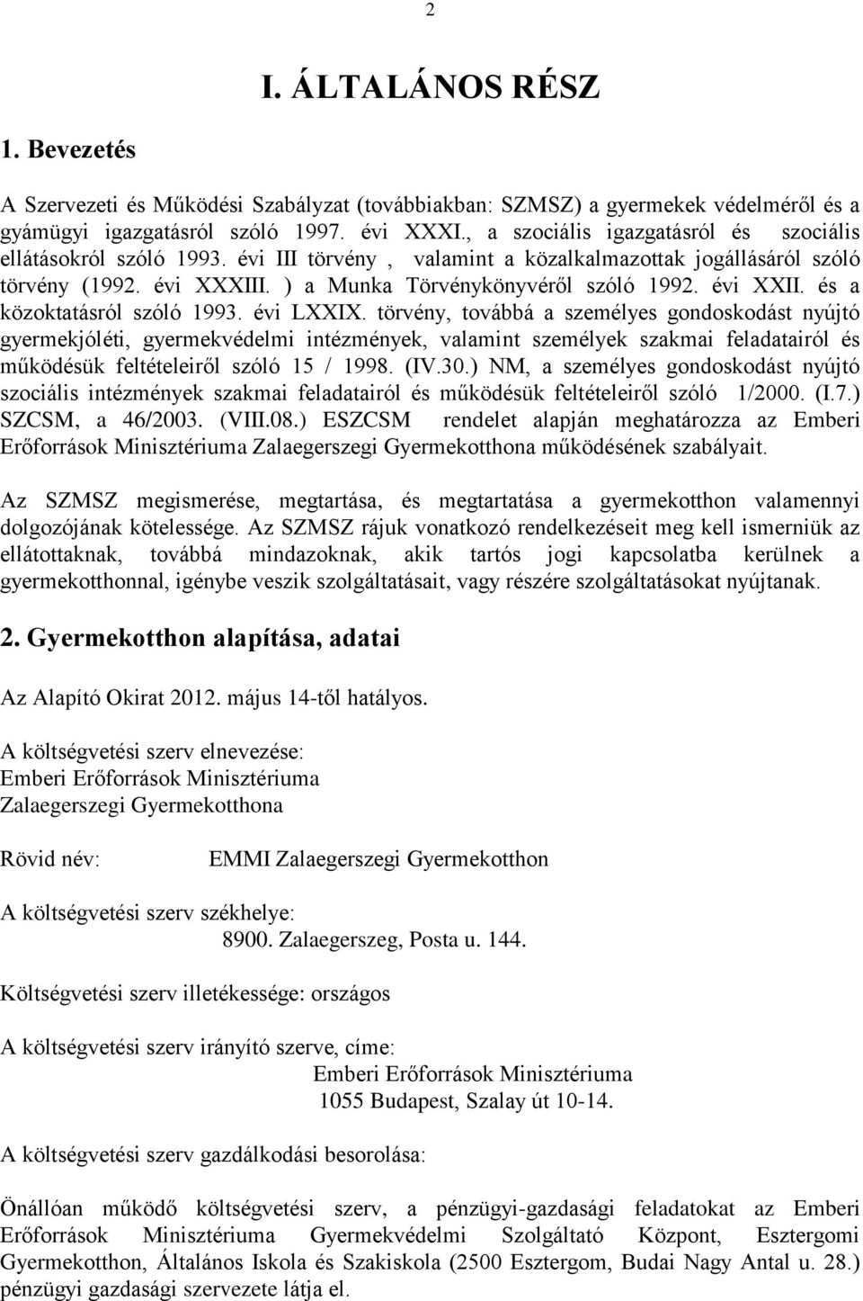 évi XXII. és a közoktatásról szóló 1993. évi LXXIX.