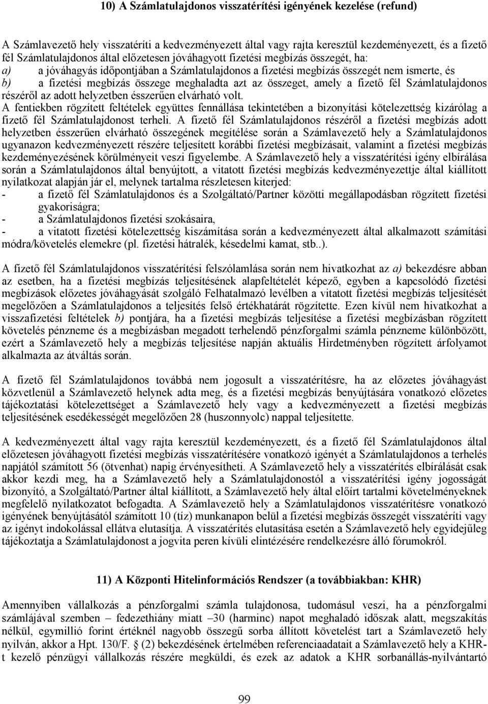 összeget, amely a fizetı fél Számlatulajdonos részérıl az adott helyzetben ésszerően elvárható volt.