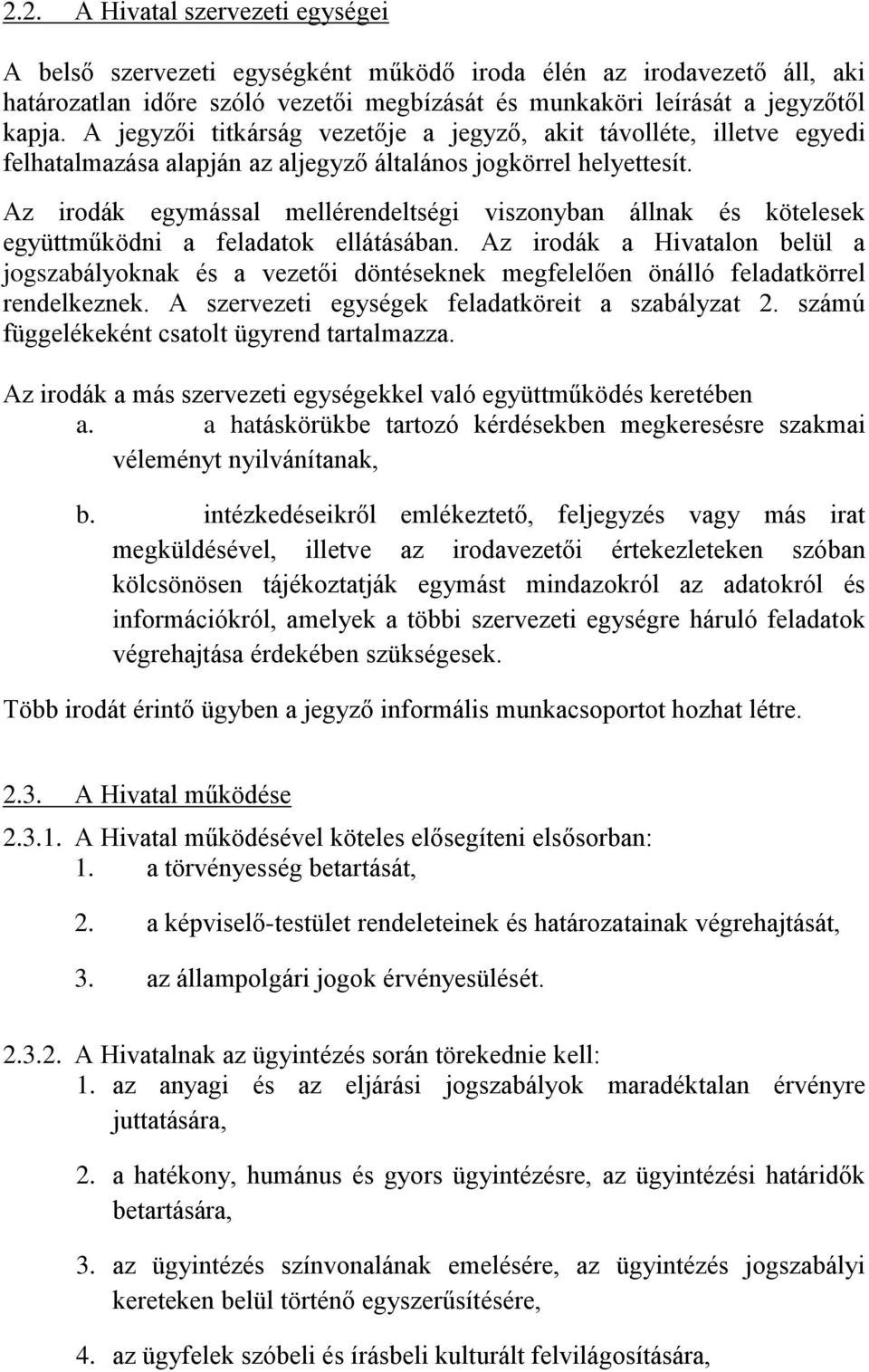 Az irodák egymással mellérendeltségi viszonyban állnak és kötelesek együttműködni a feladatok ellátásában.