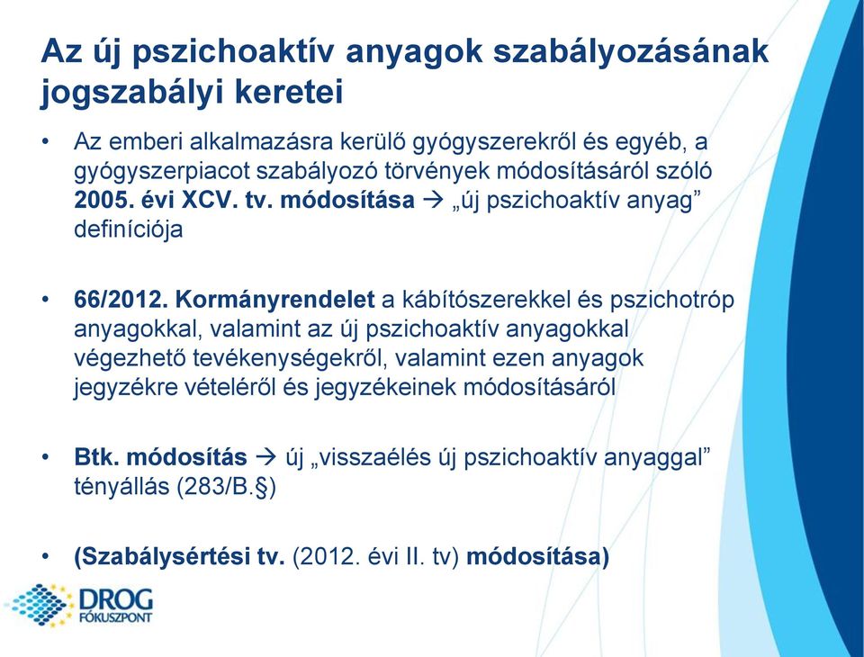 Kormányrendelet a kábítószerekkel és pszichotróp anyagokkal, valamint az új pszichoaktív anyagokkal végezhető tevékenységekről, valamint ezen