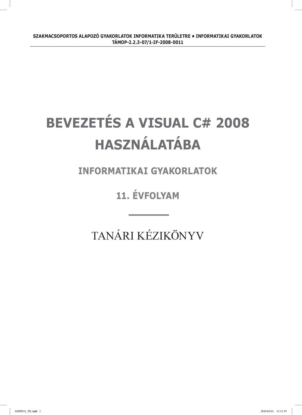 2.3-07/1-2F-2008-0011 BEVEZETÉS A VISUAL C# 2008 HASZNÁLATÁBA