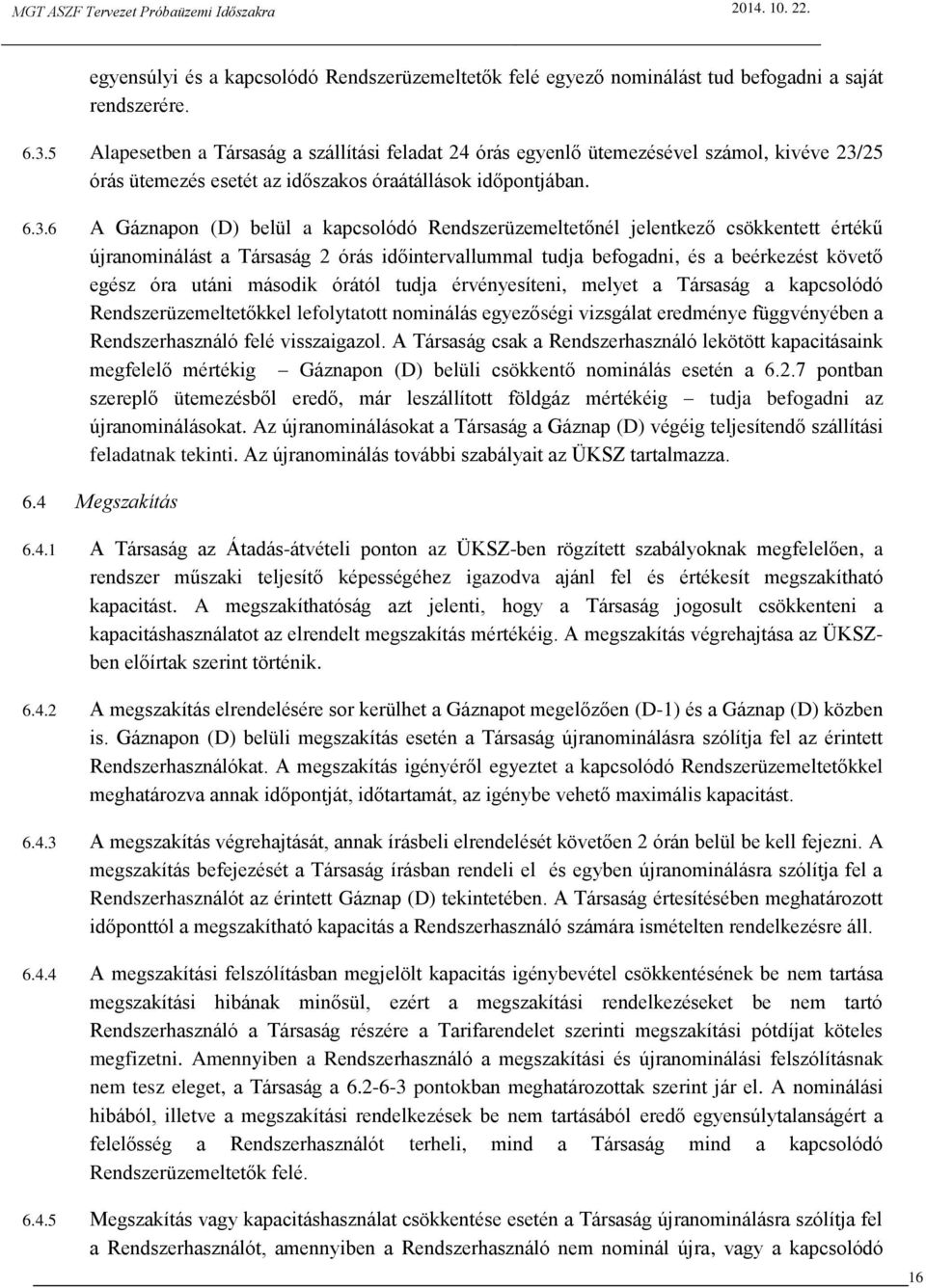 25 órás ütemezés esetét az időszakos óraátállások időpontjában. 6.3.