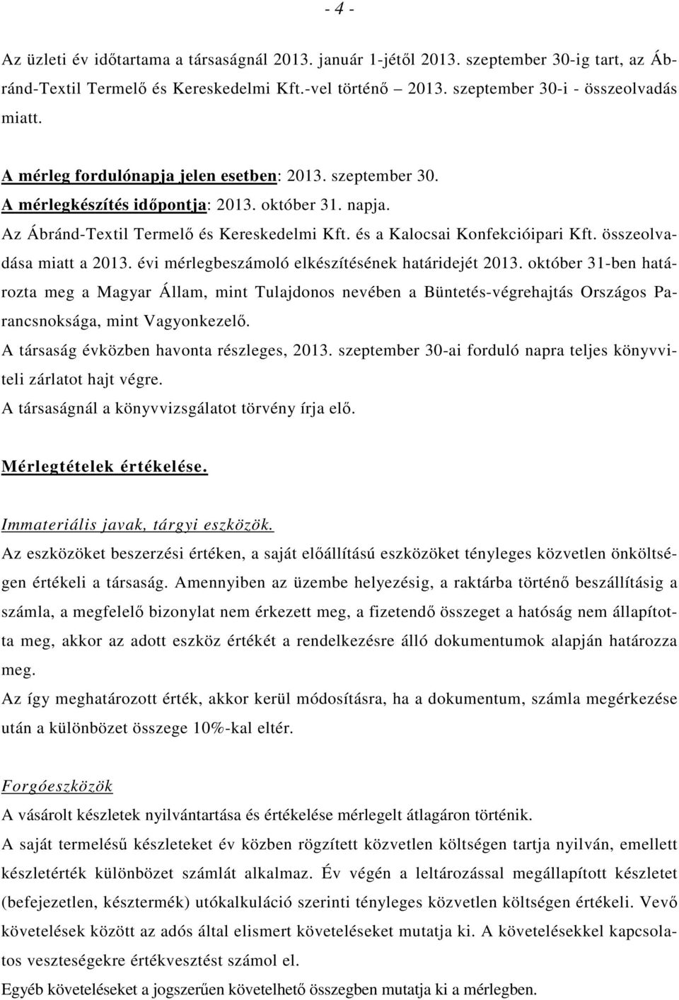 összeolvadása miatt a 2013. évi mérlegbeszámoló elkészítésének határidejét 2013.