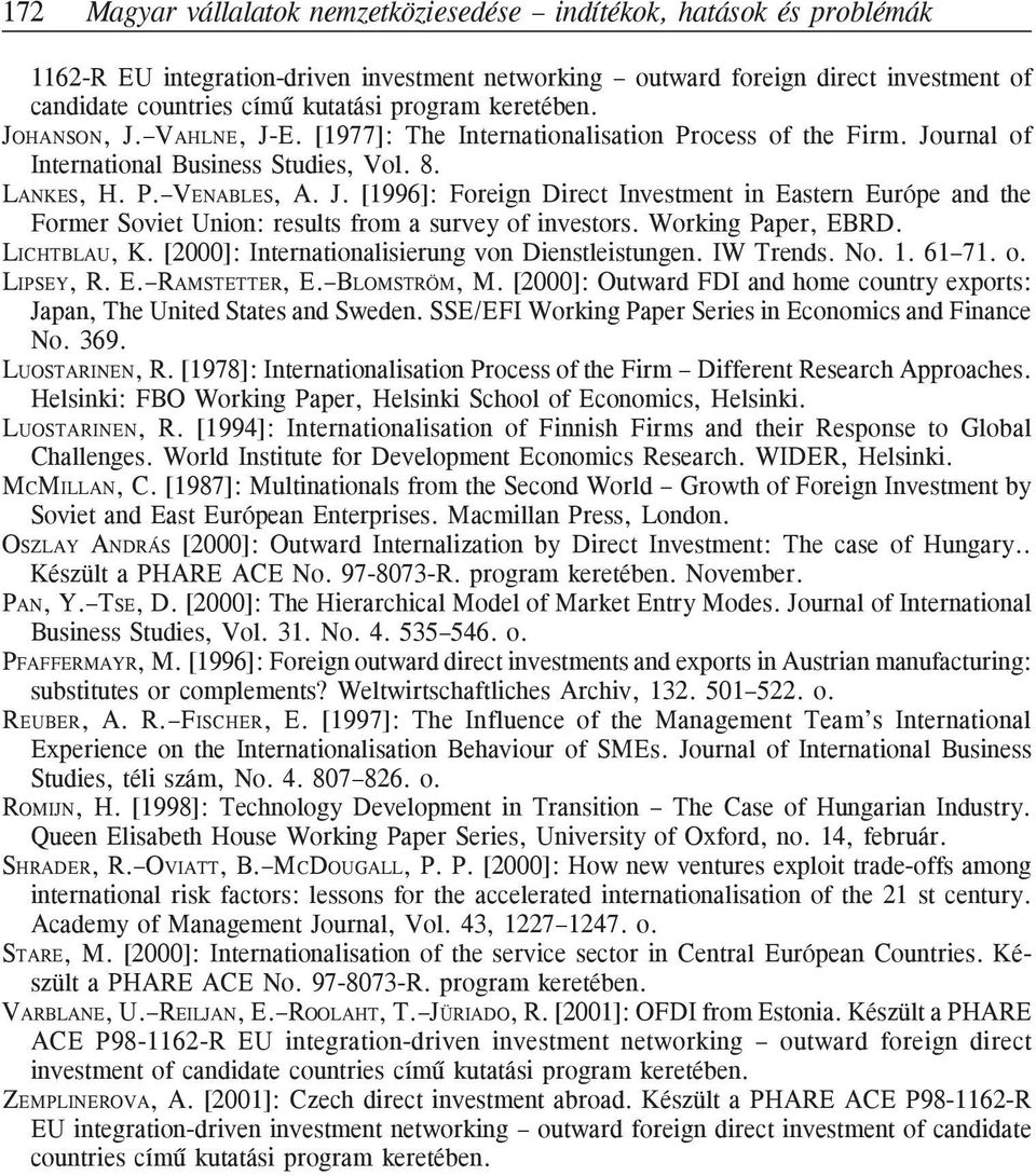 Working Paper, EBRD. LICHTBLAU, K. [2000]: Internationalisierung von Dienstleistungen. IW Trends. No. 1. 61 71. o. LIPSEY, R. E. RAMSTETTER, E. BLOMSTRÖM, M.