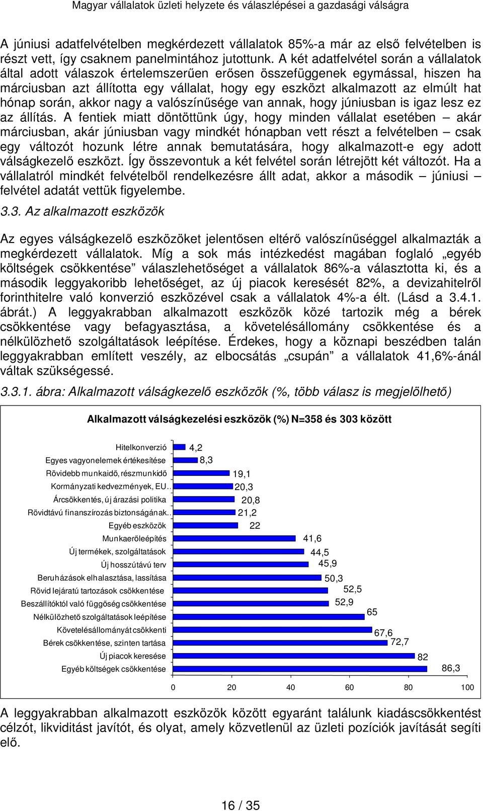 hónap során, akkor nagy a valószínűsége van annak, hogy júniusban is igaz lesz ez az állítás.