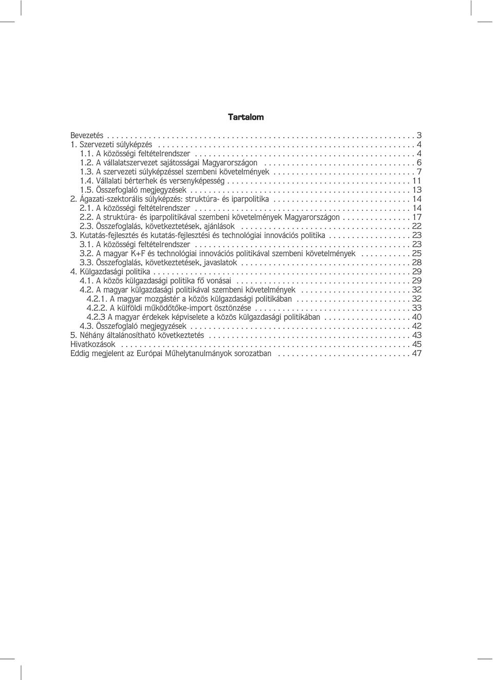 4. Vállalati bérterhek és versenyképesség........................................ 11 1.5. Összefoglaló megjegyzések................................................ 13 2.