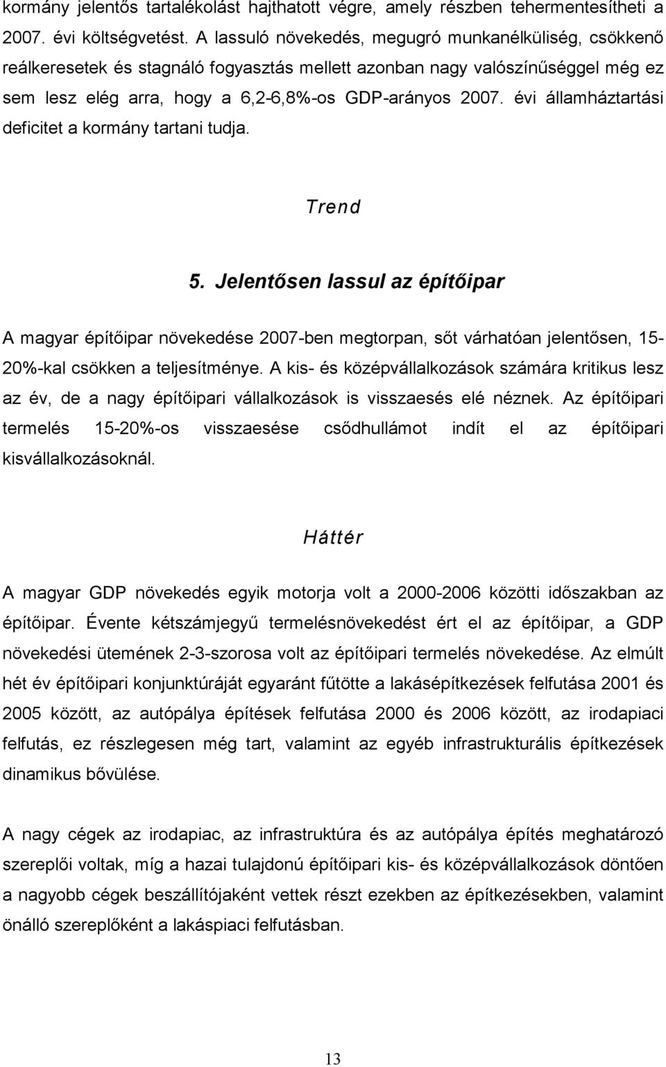 évi államháztartási deficitet a kormány tartani tudja. Trend 5.