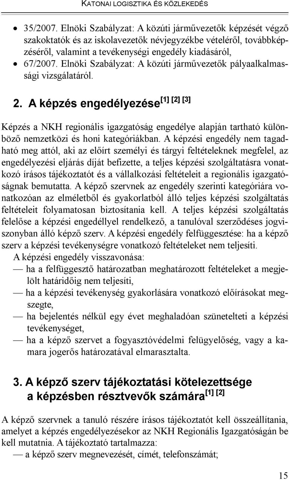 Elnöki Szabályzat: A közúti járművezetők pályaalkalmassági vizsgálatáról. [1] [2] [3] 2.