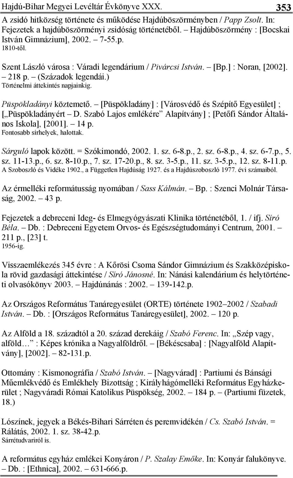 ) Történelmi áttekintés napjainkig. Püspökladányi köztemető. [Püspökladány] : [Városvédő és Szépítő Egyesület] ; [ Püspökladányért D.