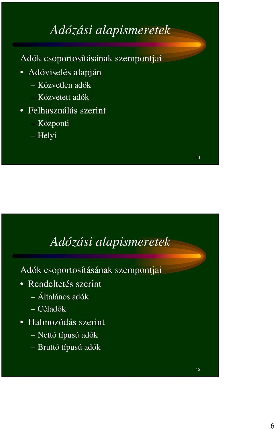 alapismeretek Adók csoportosításának szempontjai Rendeltetés szerint
