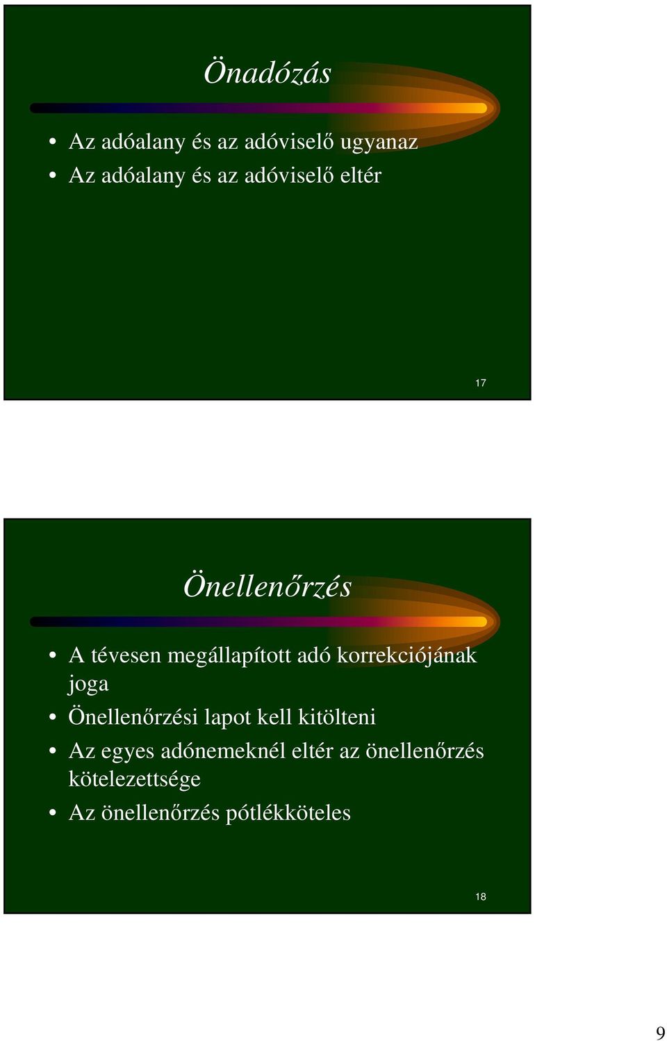 korrekciójának joga Önellenırzési lapot kell kitölteni Az egyes