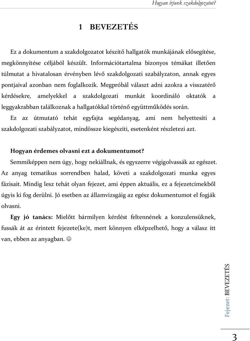 Megpróbál választ adni azokra a visszatérő kérdésekre, amelyekkel a szakdolgozati munkát koordináló oktatók a leggyakrabban találkoznak a hallgatókkal történő együttműködés során.