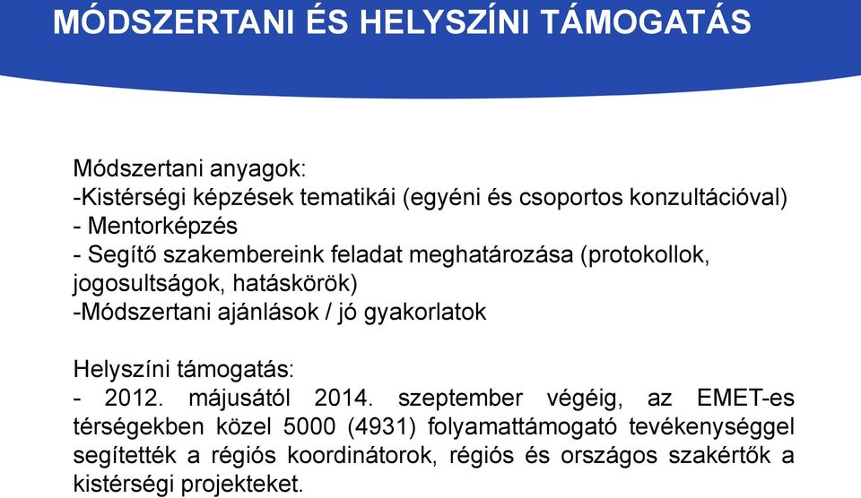 -Módszertani ajánlások / jó gyakorlatok Helyszíni támogatás: - 2012. májusától 2014.