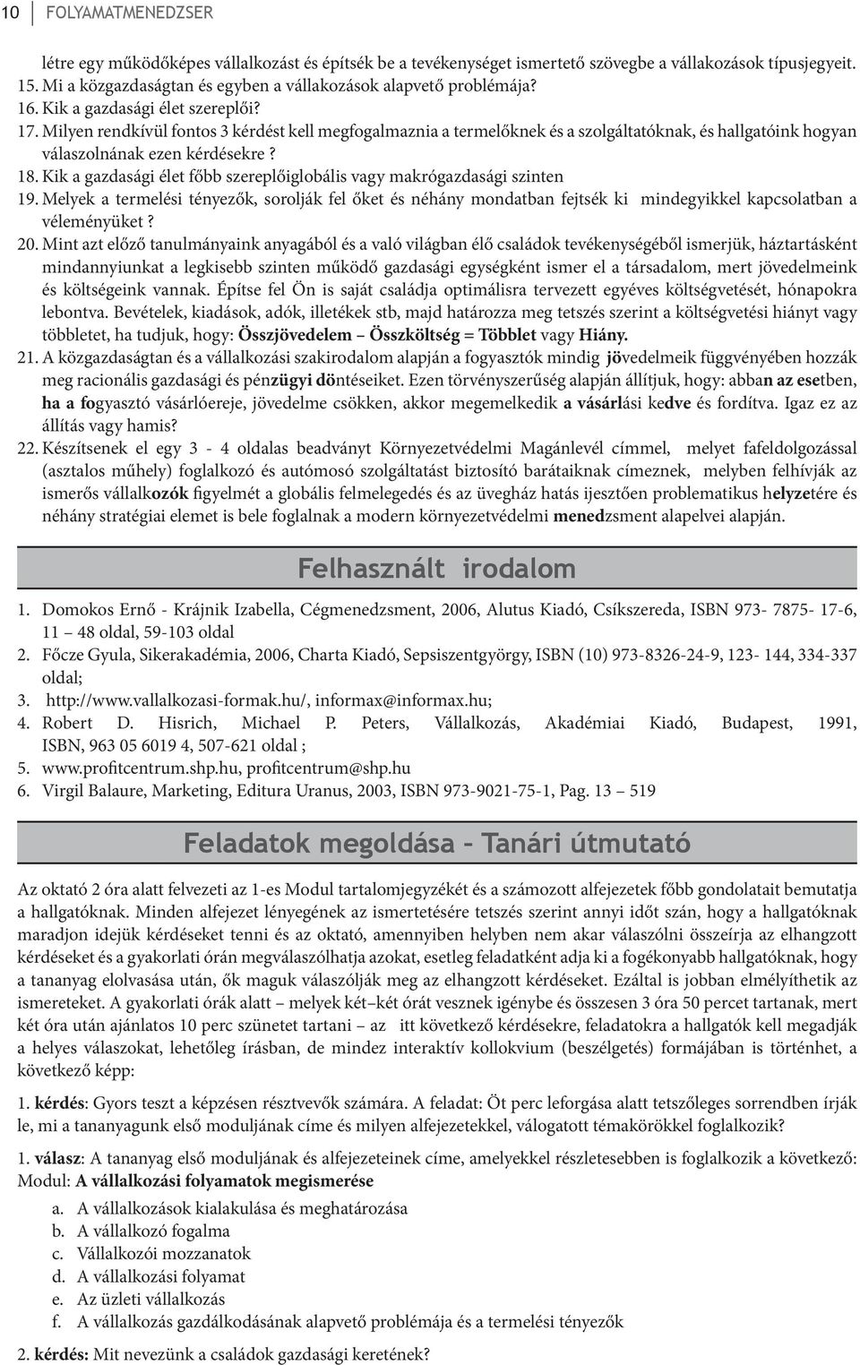 Milyen rendkívül fontos 3 kérdést kell megfogalmaznia a termelőknek és a szolgáltatóknak, és hallgatóink hogyan válaszolnának ezen kérdésekre? 18.