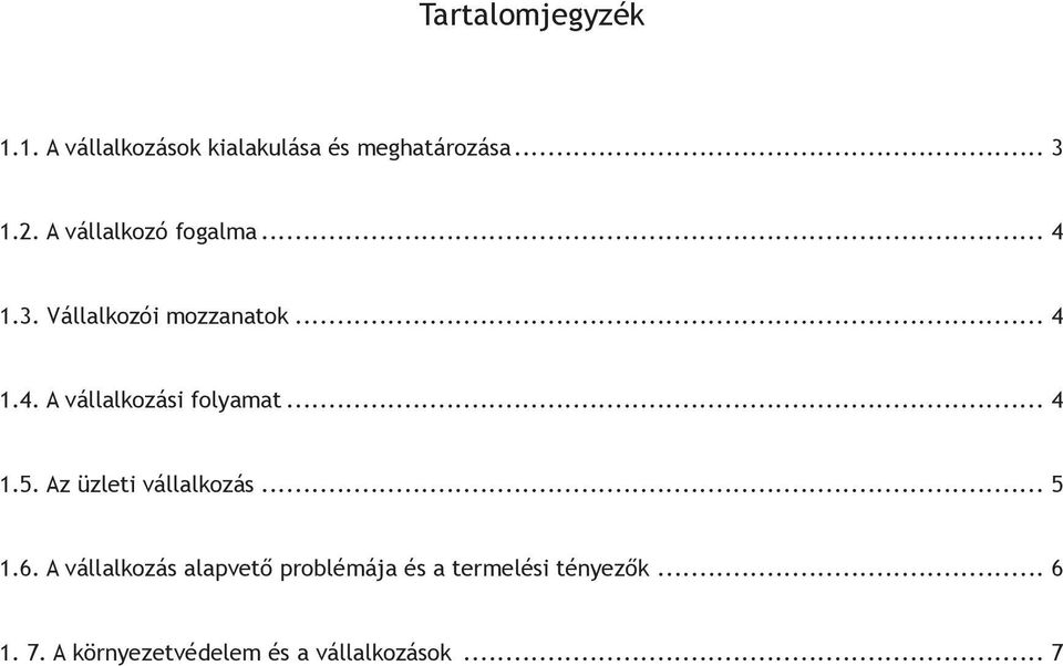 .. 4 1.5. Az üzleti vállalkozás... 5 1.6.