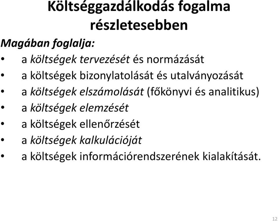 költségek elszámolását (főkönyvi és analitikus) a költségek elemzését a