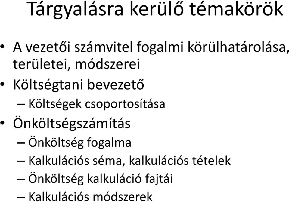 Költségek csoportosítása Önköltségszámítás Önköltség fogalma