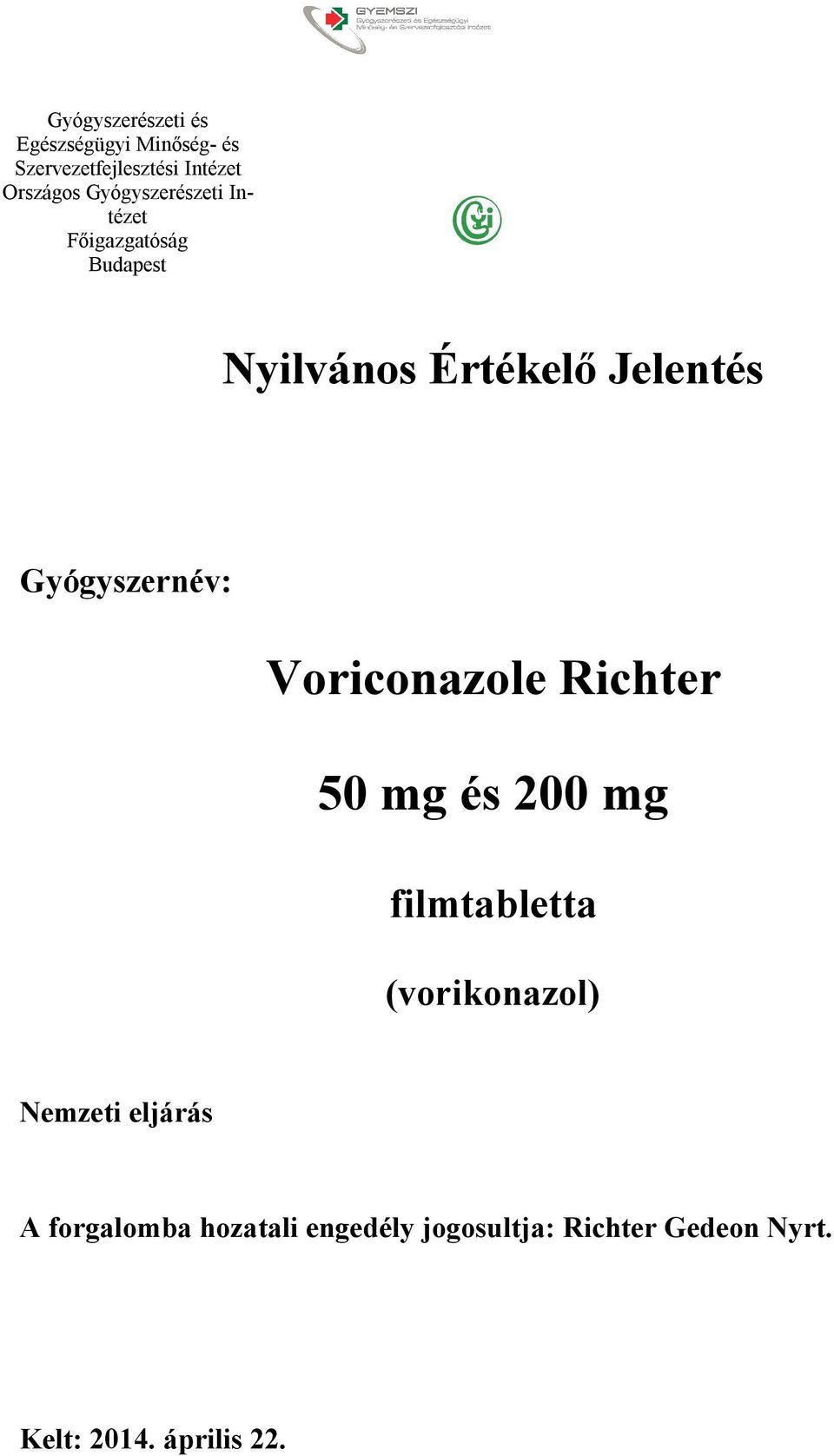 filmtabletta (vorikonazol) Nemzeti eljárás A forgalomba