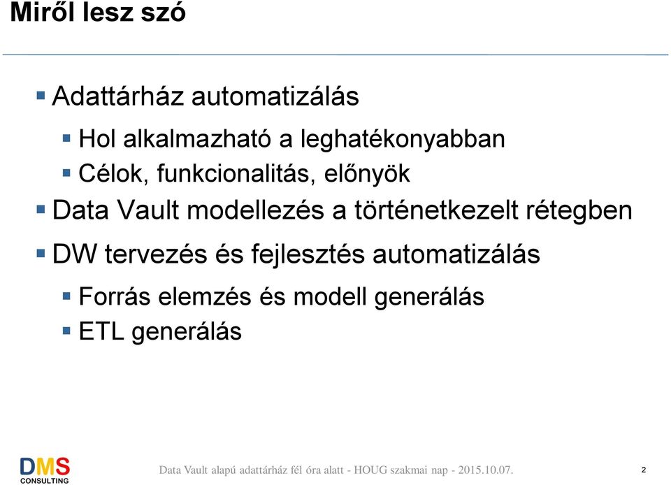 modellezés a történetkezelt rétegben DW tervezés és