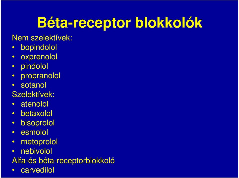 Szelektívek: atenolol betaxolol bisoprolol esmolol