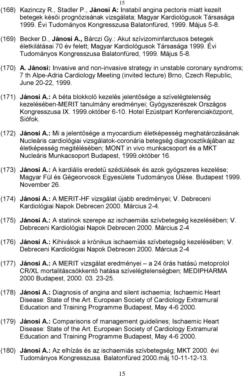 Évi Tudományos Kongresszusa Balatonfüred, 1999. Május 5-8. 15 (170) A.