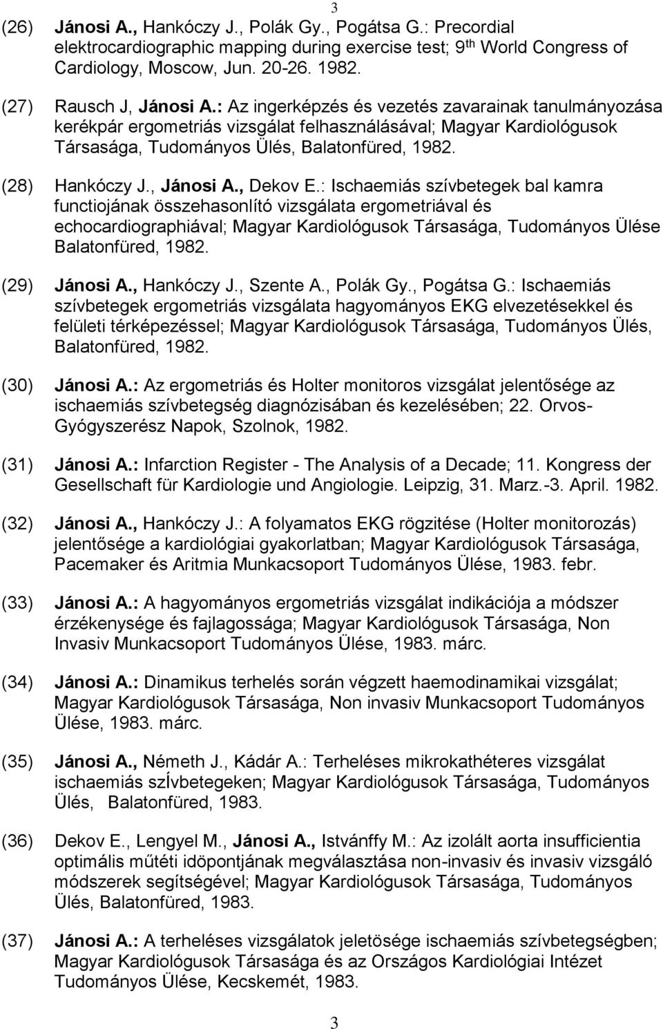 (28) Hankóczy J., Jánosi A., Dekov E.