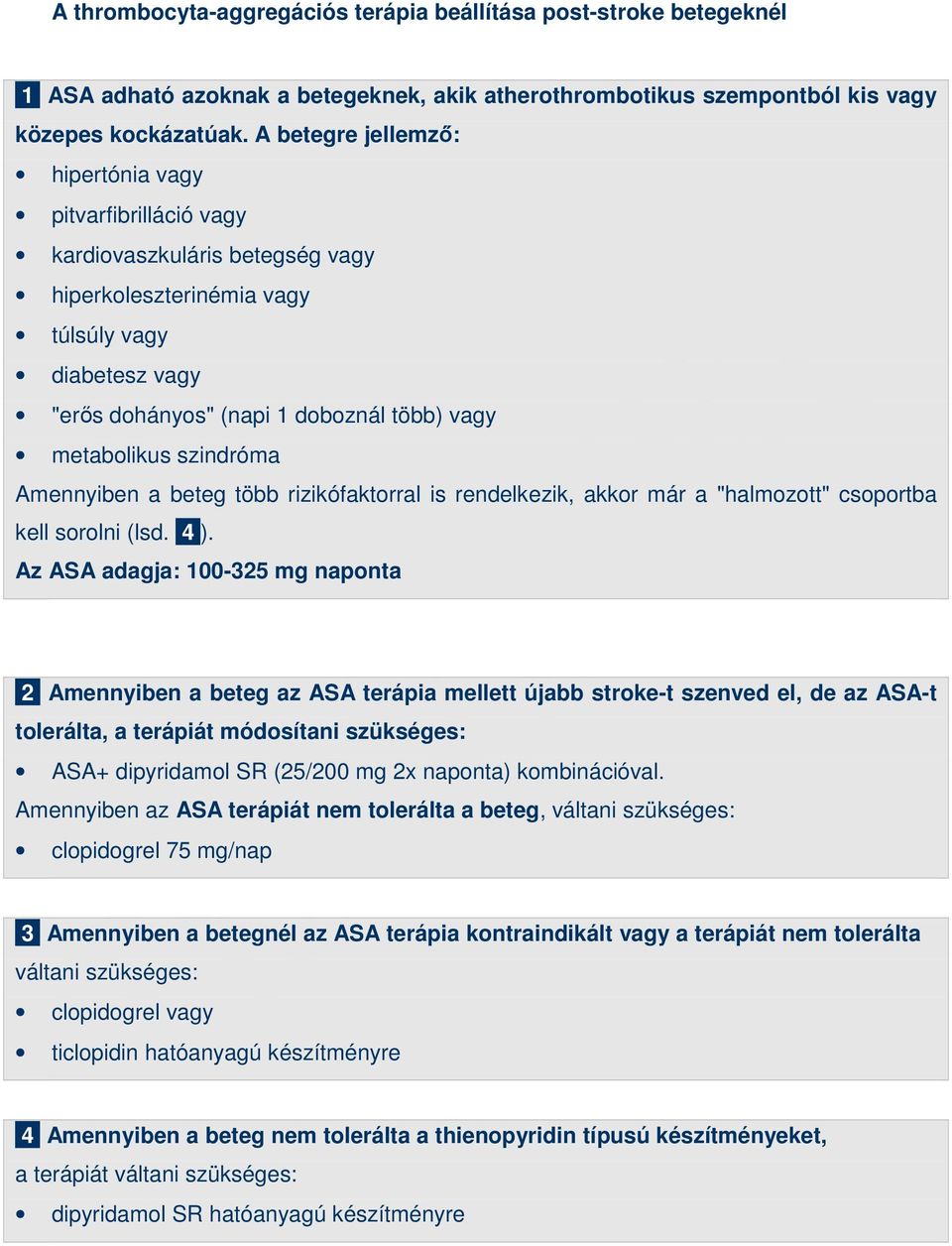 metabolikus szindróma Amennyiben a beteg több rizikófaktorral is rendelkezik, akkor már a "halmozott" csoportba kell sorolni (lsd. 4 ).