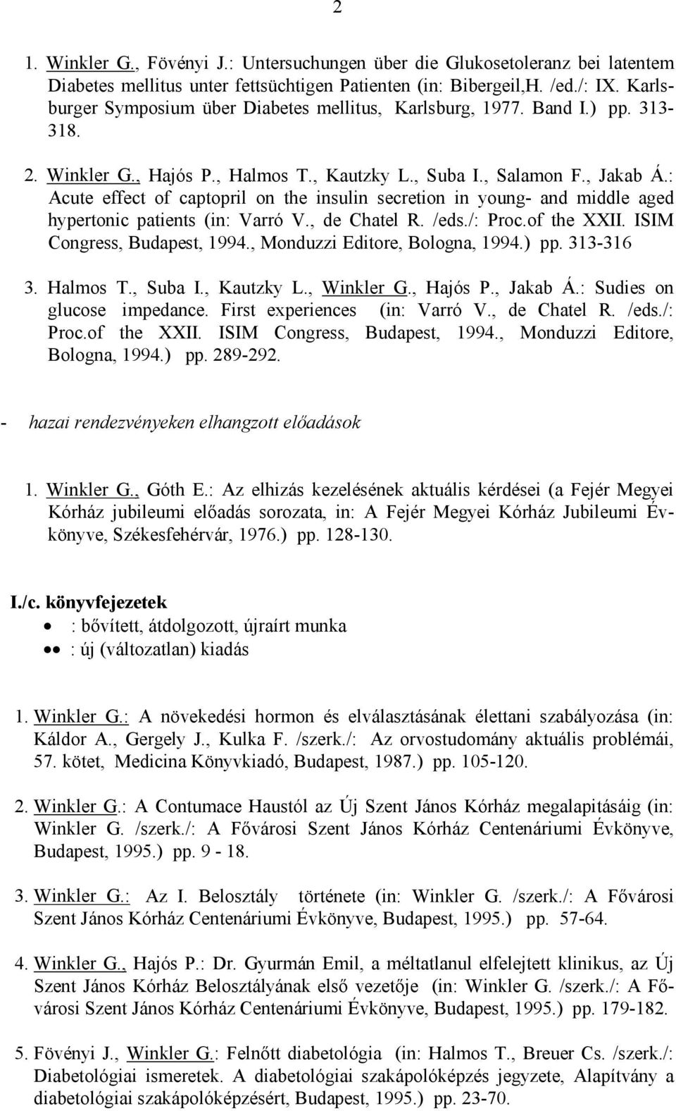 : Acute effect of captopril on the insulin secretion in young- and middle aged hypertonic patients (in: Varró V., de Chatel R. /eds./: Proc.of the XXII. ISIM Congress, Budapest, 1994.