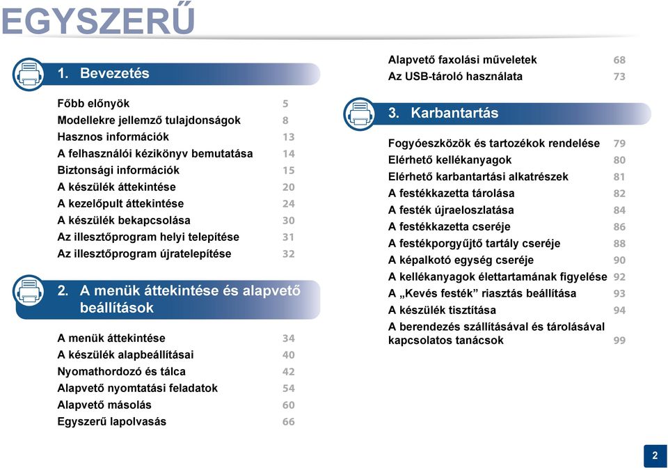 24 A készülék bekapcsolása 30 Az illesztőprogram helyi telepítése 31 Az illesztőprogram újratelepítése 32 2.