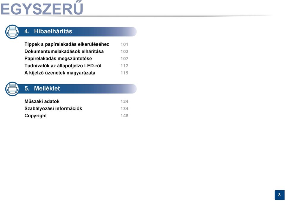 Dokumentumelakadások elhárítása 102 Papírelakadás megszüntetése 107