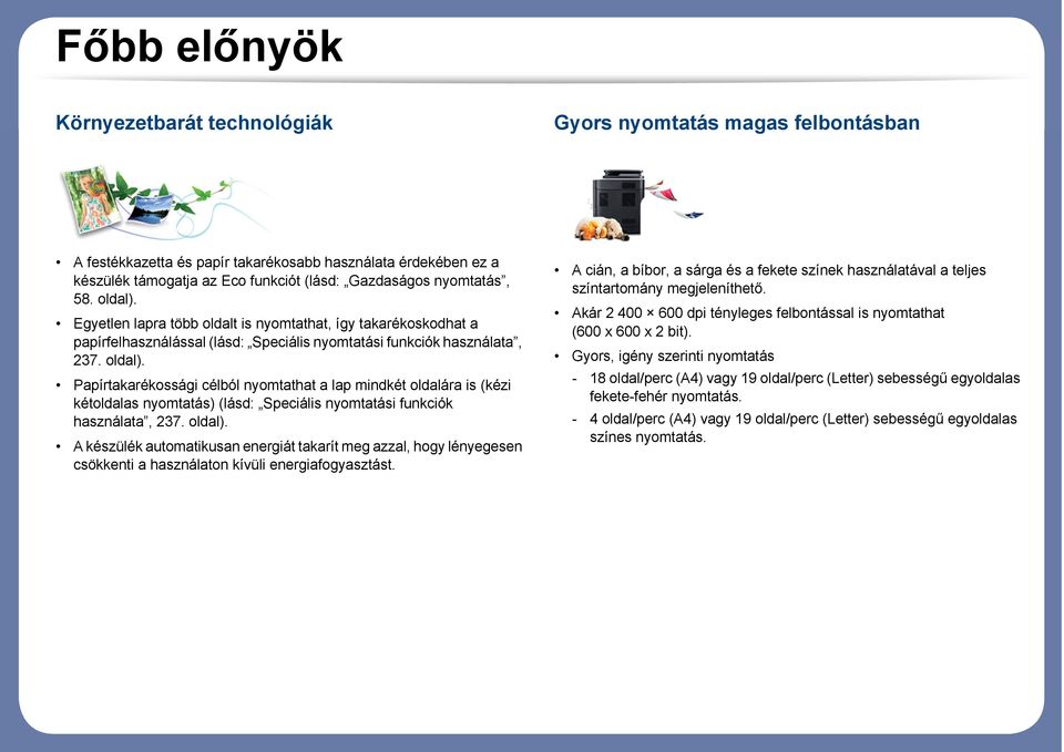 oldal). A készülék automatikusan energiát takarít meg azzal, hogy lényegesen csökkenti a használaton kívüli energiafogyasztást.