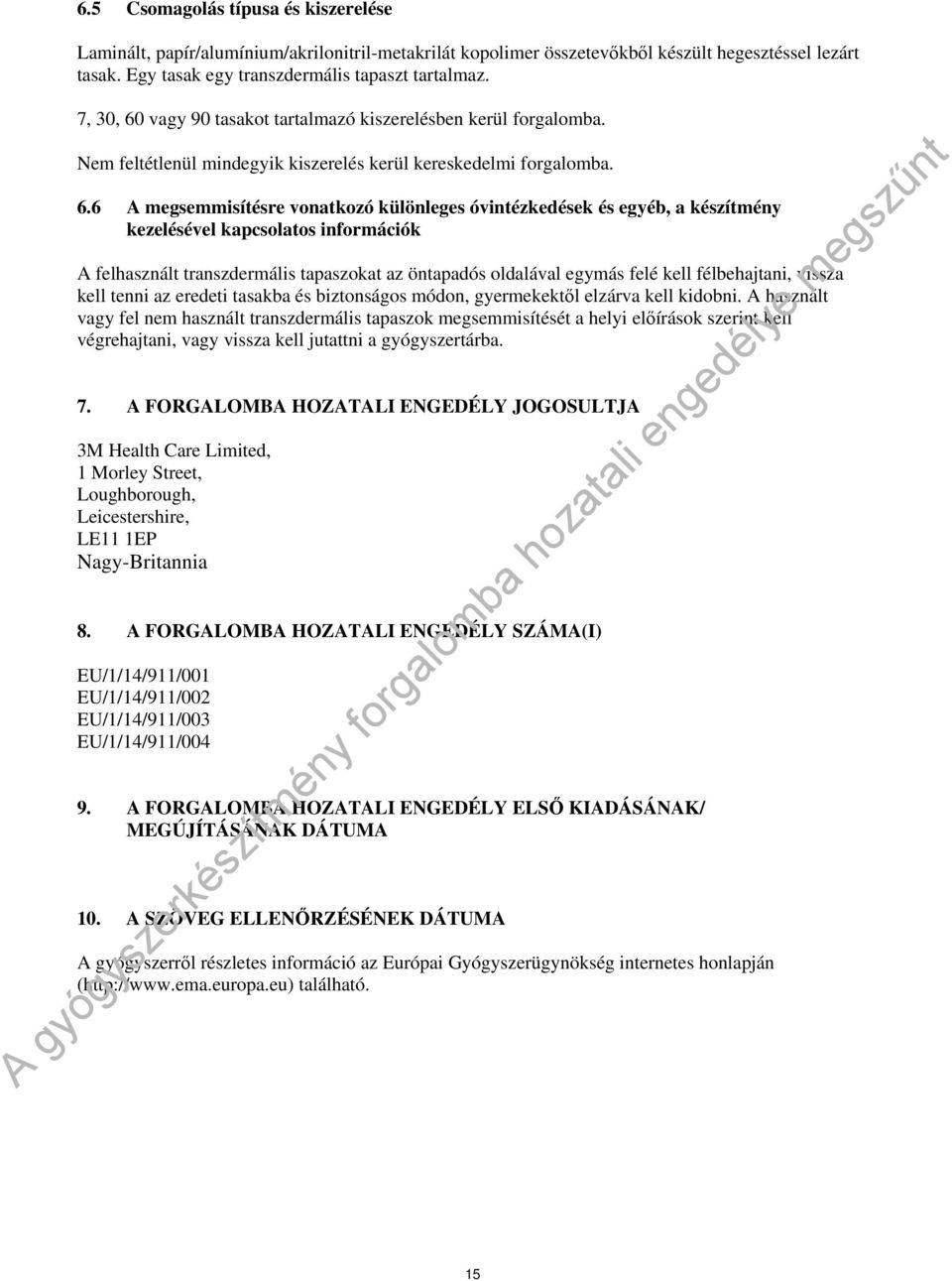 vagy 90 tasakot tartalmazó kiszerelésben kerül forgalomba. Nem feltétlenül mindegyik kiszerelés kerül kereskedelmi forgalomba. 6.