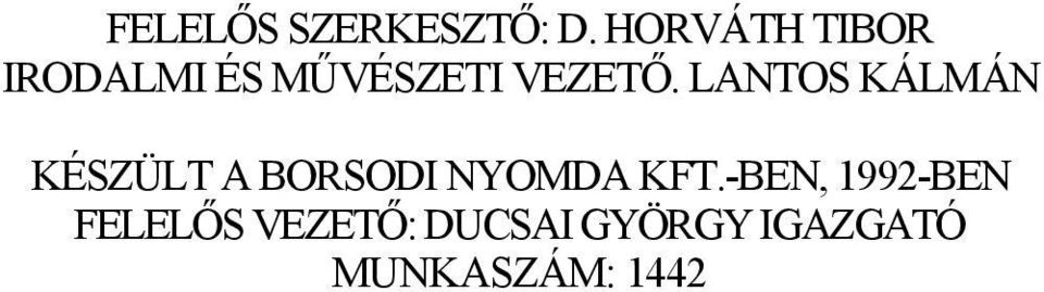 LANTOS KÁLMÁN KÉSZÜLT A BORSODI NYOMDA KFT.