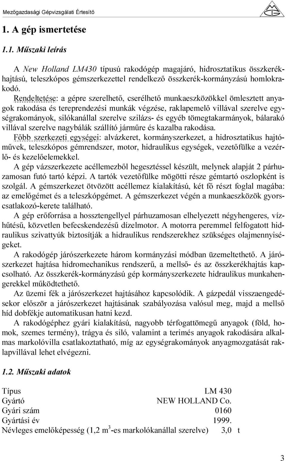 szilázs- és egyéb tömegtakarmányok, bálarakó villával szerelve nagybálák szállító járműre és kazalba rakodása.