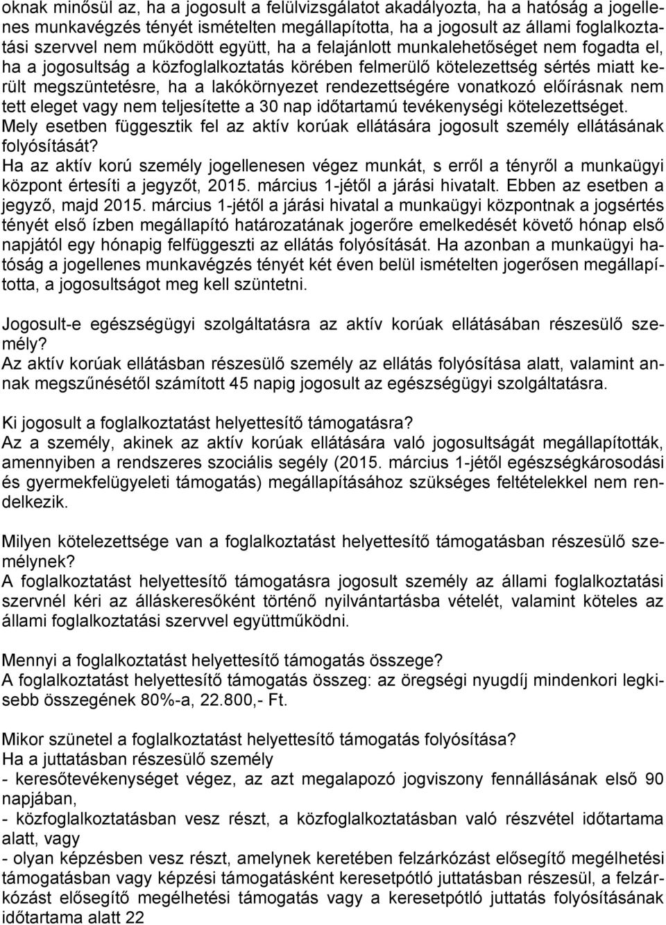 vonatkozó előírásnak nem tett eleget vagy nem teljesítette a 30 nap időtartamú tevékenységi kötelezettséget.