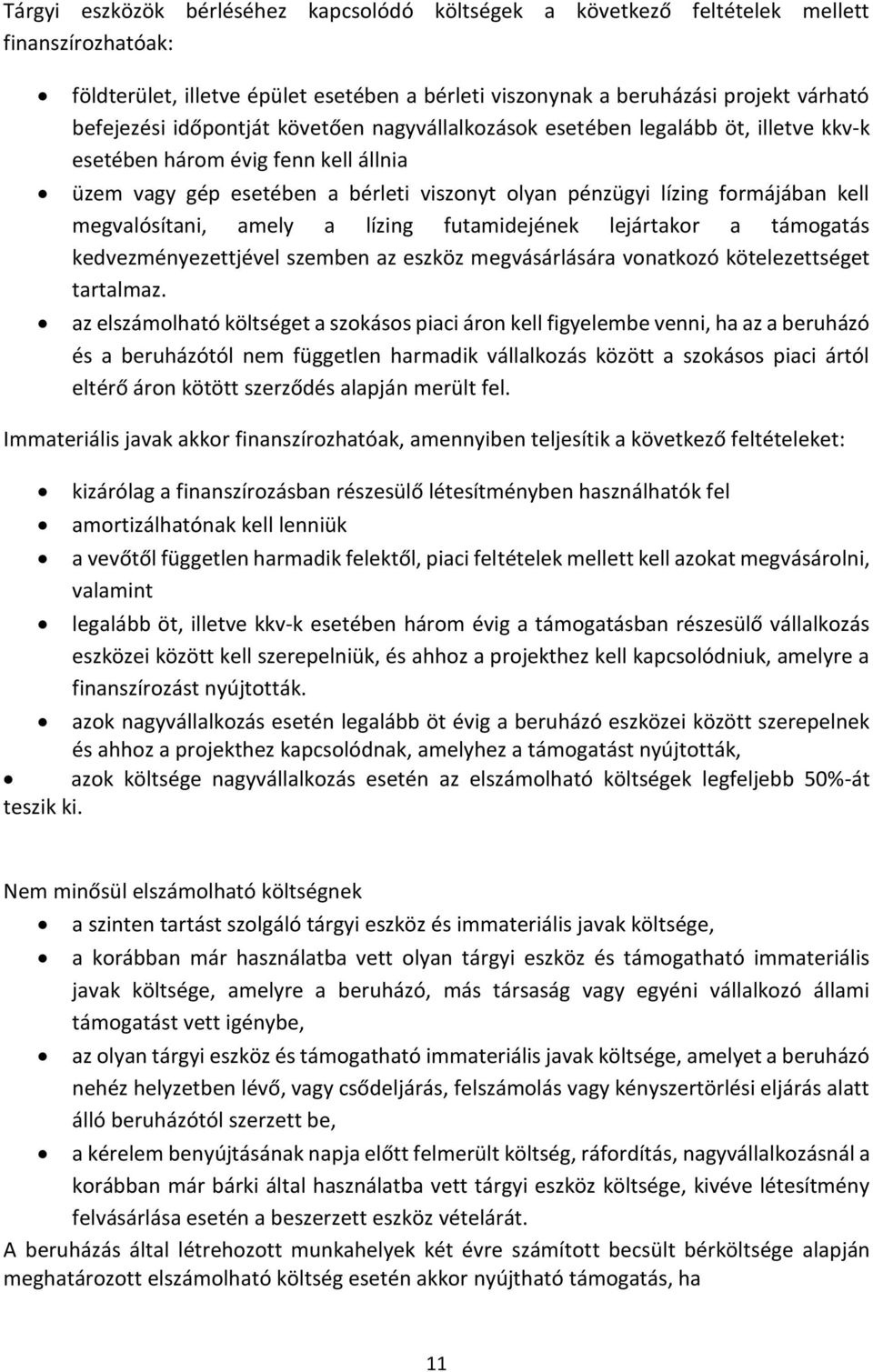 megvalósítani, amely a lízing futamidejének lejártakor a támogatás kedvezményezettjével szemben az eszköz megvásárlására vonatkozó kötelezettséget tartalmaz.