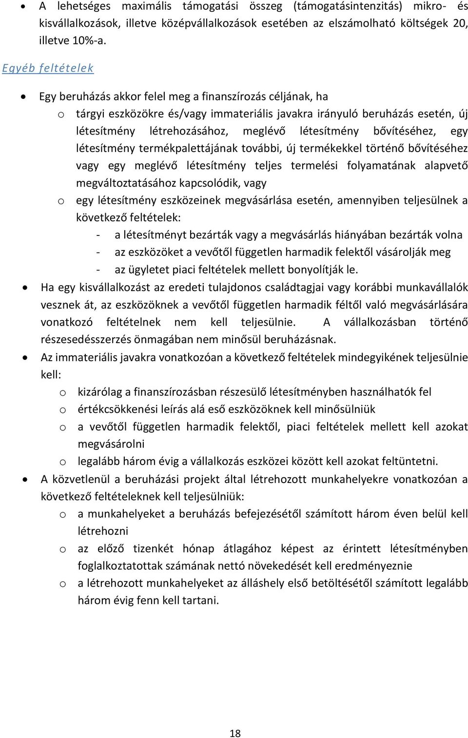 létesítmény bővítéséhez, egy létesítmény termékpalettájának további, új termékekkel történő bővítéséhez vagy egy meglévő létesítmény teljes termelési folyamatának alapvető megváltoztatásához