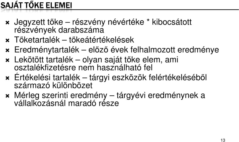 tıke elem, ami osztalékfizetésre nem használható fel Értékelési tartalék tárgyi eszközök