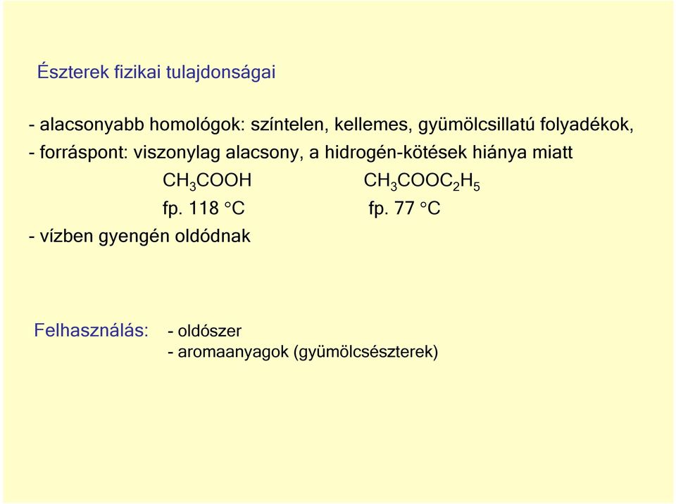 a hidrogén-kötések hiánya miatt H 3 H H 3 2 H 5 fp. 118 fp.