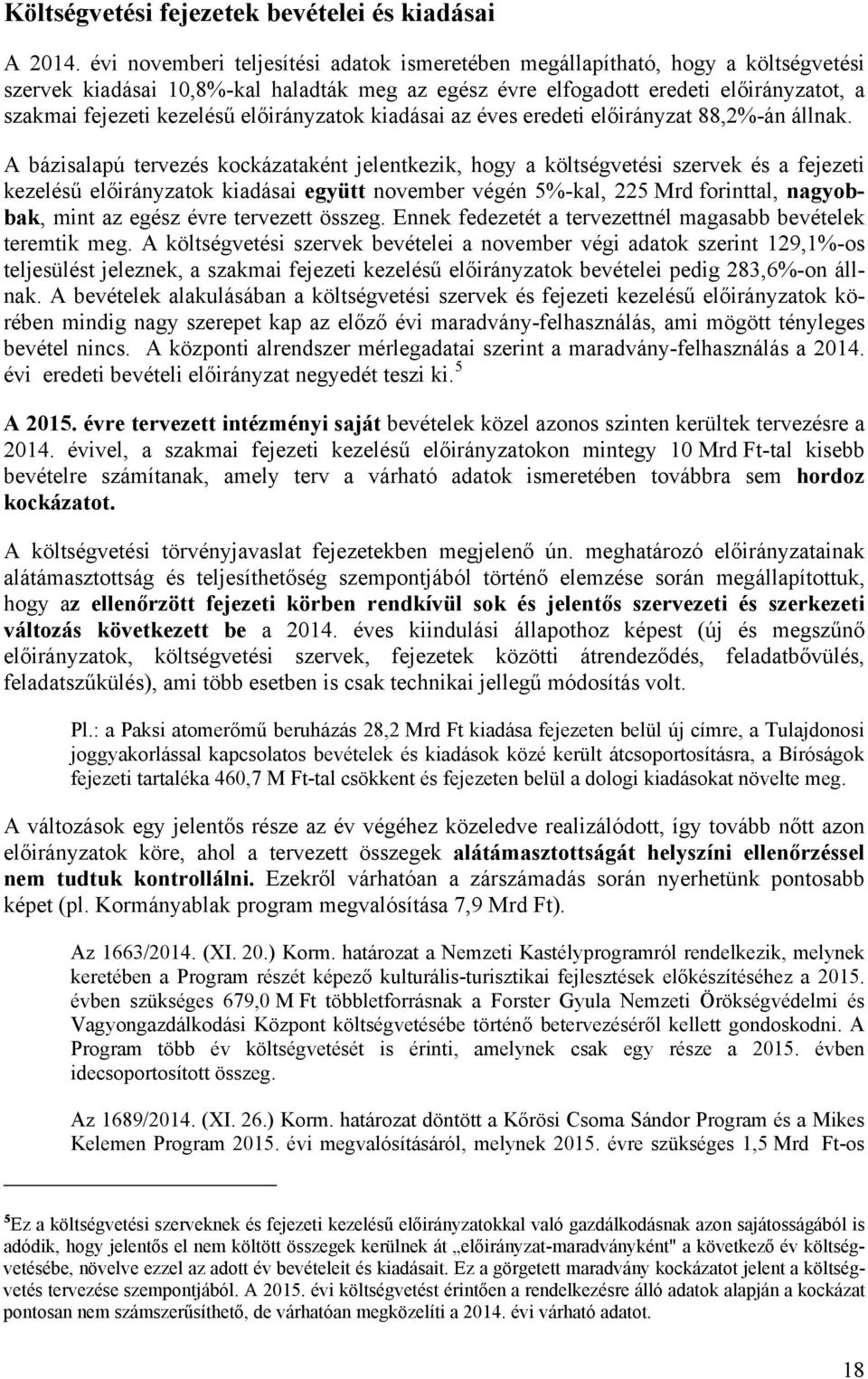 előirányzatok kiadásai az éves eredeti előirányzat 88,2%-án állnak.