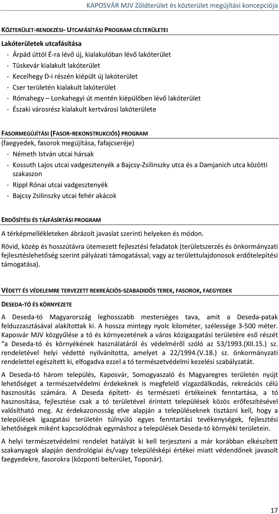 (FASOR-REKONSTRUKCIÓS) PROGRAM (faegyedek, fasorok megújítása, fafajcseréje) - Németh István utcai hársak - Kossuth Lajos utcai vadgesztenyék a Bajcsy-Zsilinszky utca és a Damjanich utca közötti