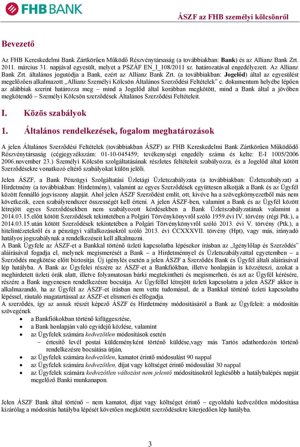 (a továbbiakban: Jogelőd) által az egyesülést megelőzően alkalmazott Allianz Személyi Kölcsön Általános Szerződési Feltételek c.